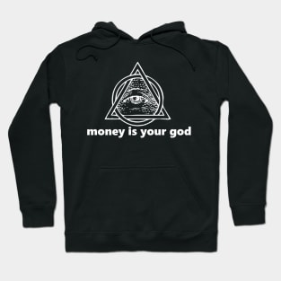 money is your god (white lettering) Hoodie
